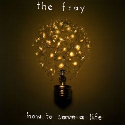 The Fray How to Save A Life
